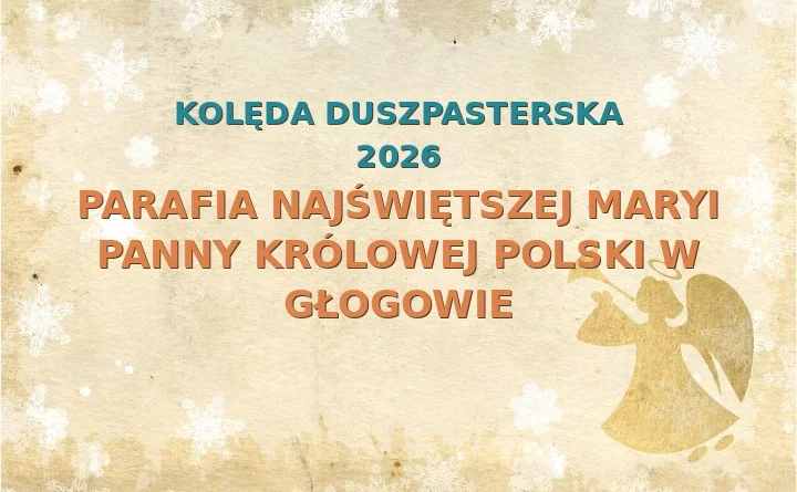 Parafia Najświętszej Maryi Panny Królowej Polski w Głogowie – harmonogram kolęd (wizyt duszpasterskich) 2025/2026