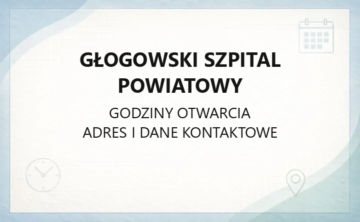 Głogowski Szpital Powiatowy - kontakt, oddziały, poradnie i badania