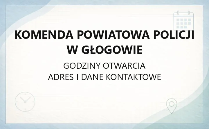 Komenda Powiatowa Policji w Głogowie - kontakt, godziny, dzielnicowi