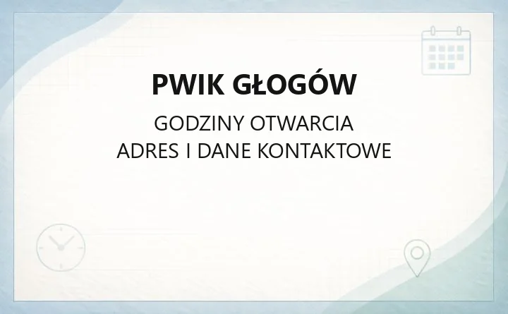 PWiK Głogów - kontakt, awarie, Biuro Obsługi Klienta i cennik