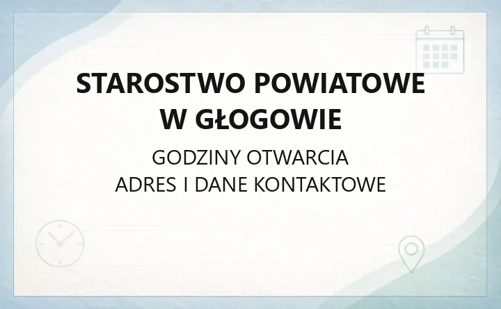 Starostwo Powiatowe w Głogowie - kontakt, godziny, wydziały i usługi