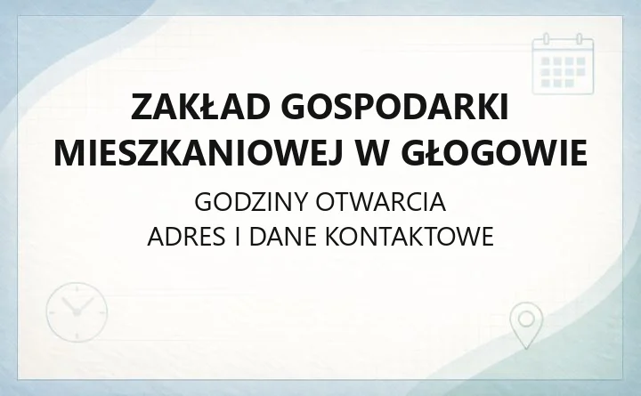 Zakład Gospodarki Mieszkaniowej w Głogowie - kontakt, godziny, awarie, e-BOK