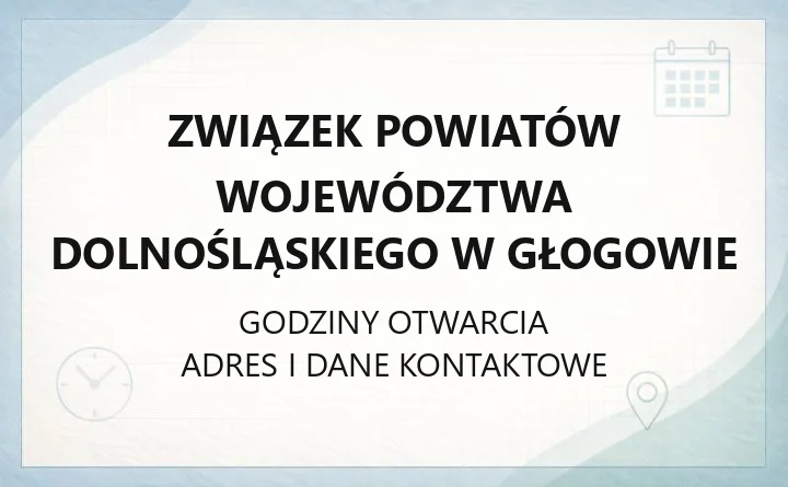 Związek Powiatów Województwa Dolnośląskiego w Głogowie - kontakt, godziny, zadania