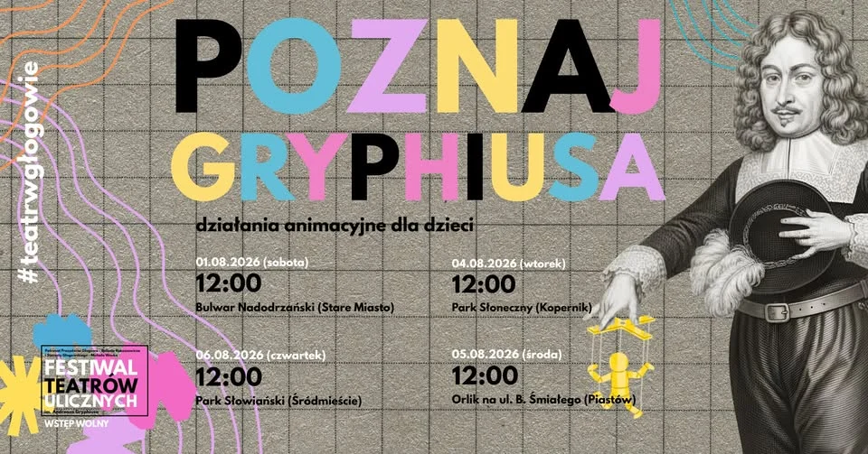 Grafika promocyjna wydarzenia 6. Festiwal Teatrów Ulicznych: Poznaj Gryphiusa w Głogowie