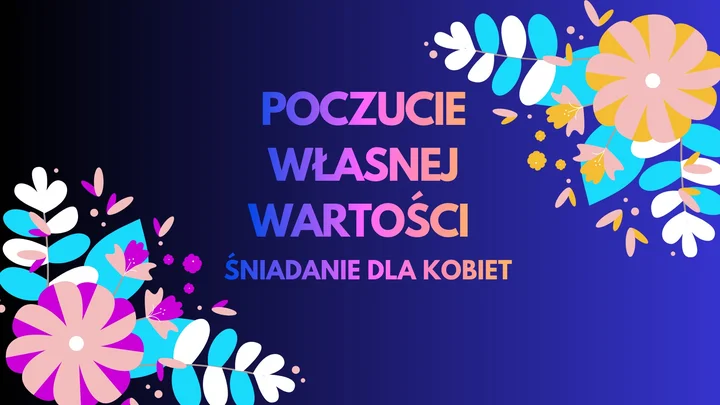 Grafika promocyjna wydarzenia POCZUCIE WARTOŚCI | Śniadanie Dla Kobiet — spotkanie o samoakceptacji i granicach